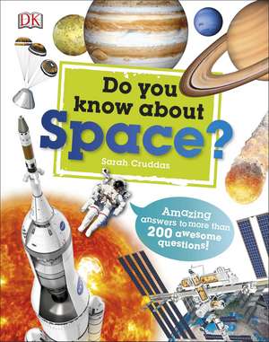 Do You Know About Space?: Amazing Answers to more than 200 Awesome Questions! de Sarah Cruddas