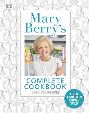 Mary Berry's Complete Cookbook: Over 650 recipes de Mary Berry