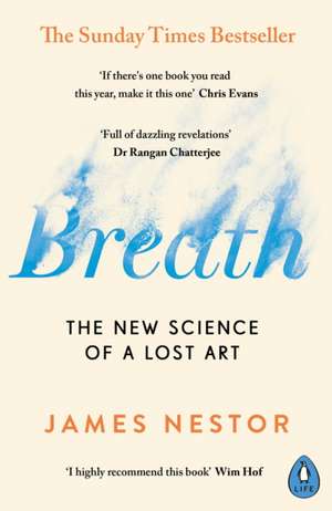 Breath: The New Science of a Lost Art de James Nestor