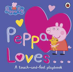 Peppa Pig: Peppa Loves: A Touch-and-Feel Playbook de Peppa Pig