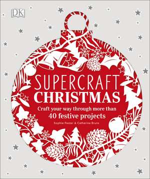 Supercraft Christmas: Craft your way through more than 40 festive projects de Sophie Pester