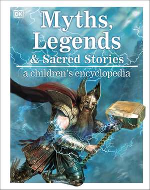 Myths, Legends, and Sacred Stories: A Children's Encyclopedia de DK