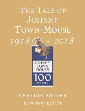 The Tale of Johnny Town Mouse Gold Centenary Edition de Beatrix Potter