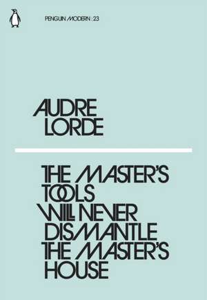 The Master's Tools Will Never Dismantle the Master's House de Audre Lorde