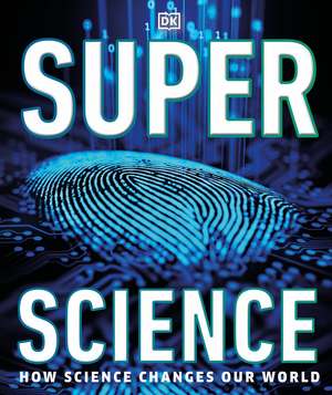 Super Science: How Science Shapes Our World de DK