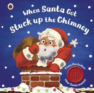 When Santa Got Stuck up the Chimney de Ladybird