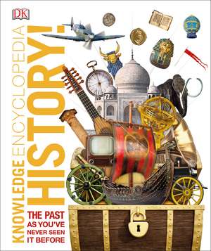 Knowledge Encyclopedia History!: The Past as You've Never Seen it Before de DK