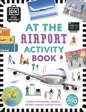 At the Airport Activity Book: Includes more than 300 Stickers de DK