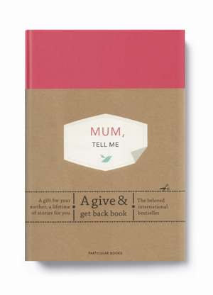 Mum, Tell Me: A Give & Get Back Book de Elma van Vliet