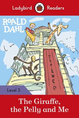 Roald Dahl: The Giraffe, the Pelly and Me - Ladybird Readers Level 3 de Roald Dahl