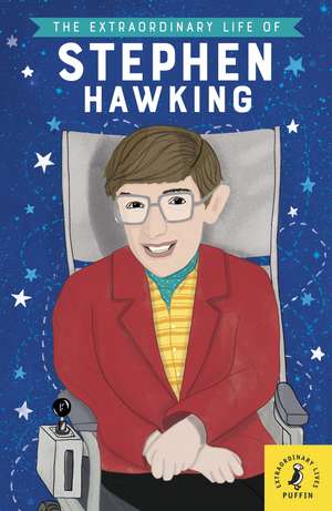 The Extraordinary Life of Stephen Hawking de Kate Scott