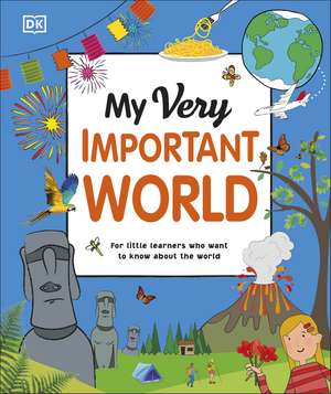 My Very Important World: For Little Learners who want to Know about the World de DK