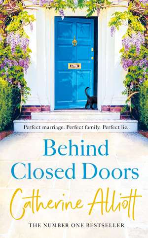 Behind Closed Doors: The compelling new novel from the bestselling author of A Cornish Summer de Catherine Alliott