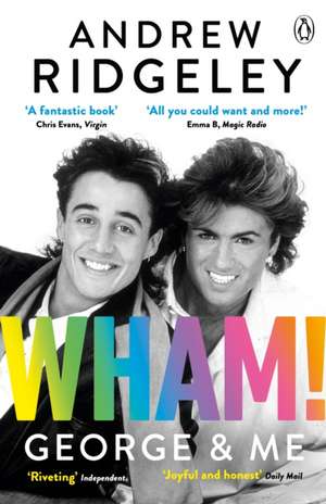 Wham! George & Me: The Sunday Times Bestseller de Andrew Ridgeley