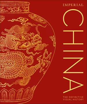 Imperial China: The Definitive Visual History de DK