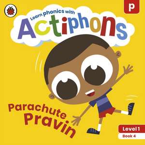 Actiphons Level 1 Book 4 Parachute Pravin: Learn phonics and get active with Actiphons! de Ladybird