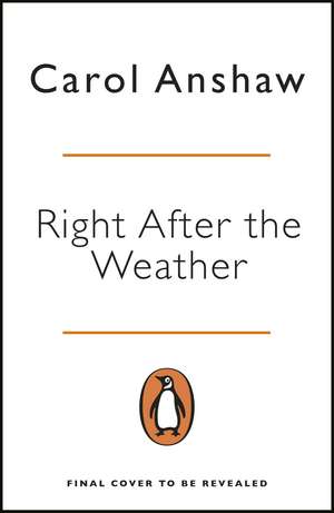 Right After the Weather de Carol Anshaw