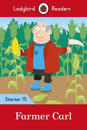 Farmer Carl - Ladybird Readers Starter Level 15 de Ladybird