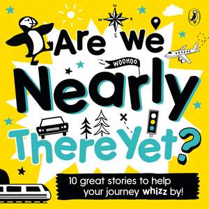 Are We Nearly There Yet?: Puffin Book of Stories for the Car de Puffin