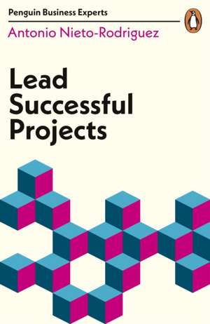 Lead Successful Projects de Antonio Nieto-Rodriguez