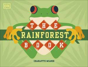 The Rainforest Book de Charlotte Milner