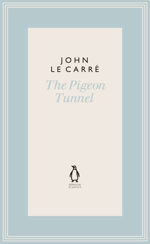 The Pigeon Tunnel: Stories from My Life de John le Carré