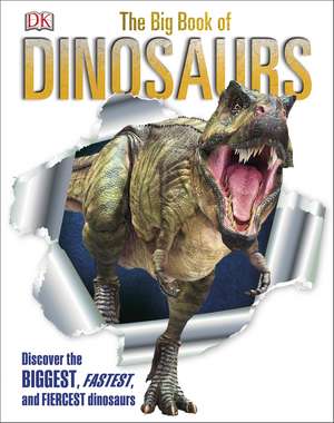 The Big Book of Dinosaurs: Discover the Biggest, Fastest, and Fiercest Dinosaurs de DK