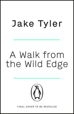 A Walk from the Wild Edge: A journey of self-discovery and human connection de Jake Tyler