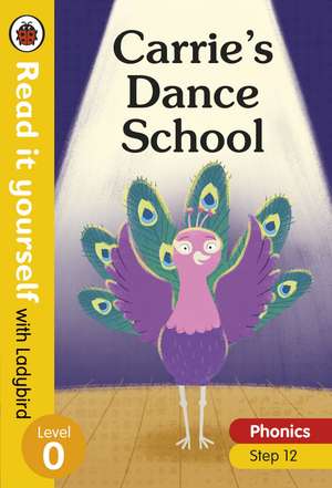 Carrie's Dance School – Read it yourself with Ladybird Level 0: Step 12 de Ladybird