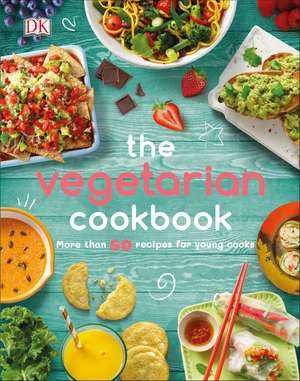 The Vegetarian Cookbook: More than 50 Recipes for Young Cooks de DK