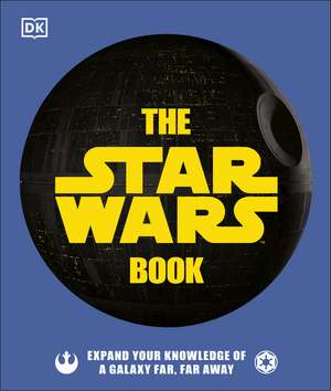 The Star Wars Book: Expand your knowledge of a galaxy far, far away de Cole Horton