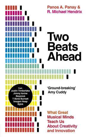 Two Beats Ahead: What Great Musical Minds Teach Us About Creativity and Innovation de Panos A. Panay