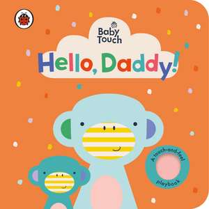 Baby Touch: Hello, Daddy! de Ladybird