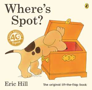 Where's Spot? de Eric Hill