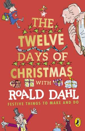 Roald Dahl's The Twelve Days of Christmas de Roald Dahl