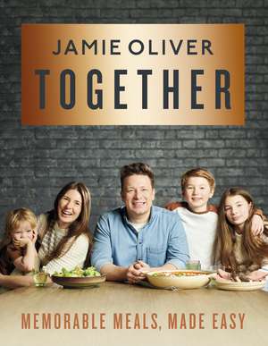 Together: Memorable Meals Made Easy de Jamie Oliver