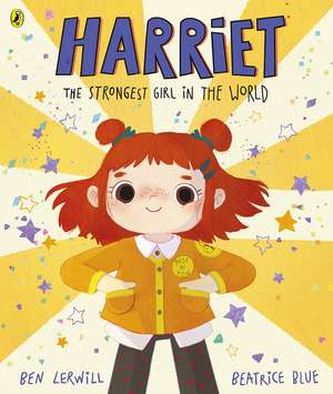 Harriet the Strongest Girl in the World de Ben Lerwill