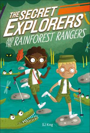 The Secret Explorers and the Rainforest Rangers de SJ King