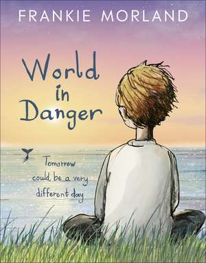 World In Danger: Tomorrow could be a very different day de Frankie Morland