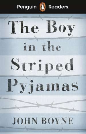 Penguin Readers Level 4: The Boy in Striped Pyjamas (ELT Graded Reader) de John Boyne