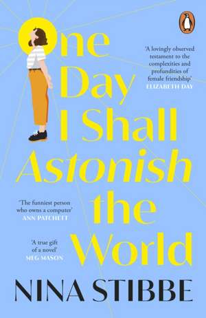 One Day I Shall Astonish the World de Nina Stibbe