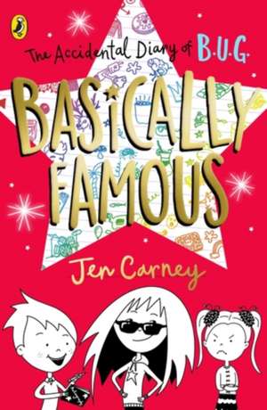 The Accidental Diary of B.U.G.: Basically Famous de Jen Carney