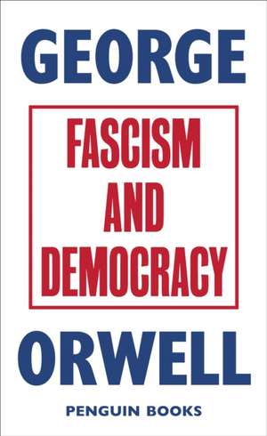 Fascism and Democracy de George Orwell