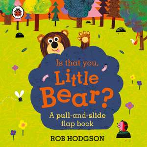 Is that you, Little Bear?: A pull-and-slide flap book de Rob Hodgson