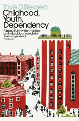 Childhood, Youth, Dependency: The Copenhagen Trilogy de Tove Ditlevsen