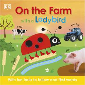 On the Farm with a Ladybird: With fun trails to follow and first words de DK