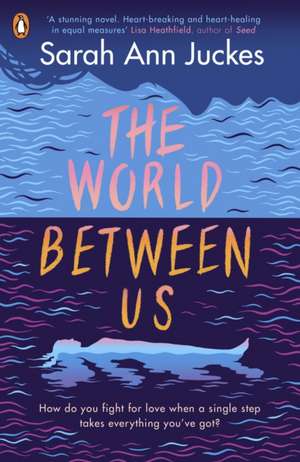 The World Between Us de Sarah Ann Juckes