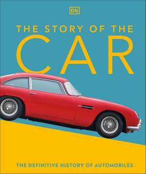 The Story of the Car: The Definitive History of Automobiles de Giles Chapman