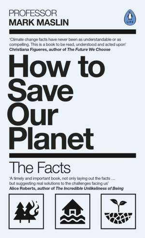 How To Save Our Planet: The Facts de Mark A. Maslin