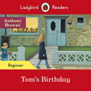 Ladybird Readers Beginner Level - Tom's Birthday (ELT Graded Reader) de Anthony Browne